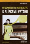 Kniha: Od osamelosti k blízkemu vzťahu v partnerstve (Ján Hrustič). Sebareflexia, 2023 Kniha: Od osamelosti k blízkemu vzťahu v partnerstve (Ján Hrustič). Sebareflexia, 2023