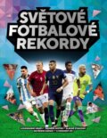 Kniha: Světové fotbalové rekordy (Keir Radnedge). Slovart CZ, 2023 Kniha: Světové fotbalové rekordy (Keir Radnedge). Slovart CZ, 2023