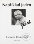Kniha: Například jeden život (Ludmila Klukanová). Parolaart, 1998 Kniha: Například jeden život (Ludmila Klukanová). Parolaart, 1998