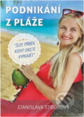 Kniha: Podnikání z pláže : žijte příběh, který chcete vyprávět (Stanislava Stiborová). , 2020 Kniha: Podnikání z pláže : žijte příběh, který chcete vyprávět (Stanislava Stiborová). , 2020