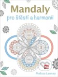 Kniha: Mandaly pro štěstí a harmonii (Melissa Launay). Alpress, 2023 Kniha: Mandaly pro štěstí a harmonii (Melissa Launay). Alpress, 2023
