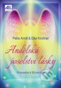Kniha: Andělská poselství lásky (Elke Kircher a Petra Arndt). Alpress, 2023 Kniha: Andělská poselství lásky (Elke Kircher a Petra Arndt). Alpress, 2023