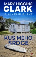 Kniha: Kus mého srdce (Alafair Burke a Mary Higgins Clark). Alpress, 2023 Kniha: Kus mého srdce (Alafair Burke a Mary Higgins Clark). Alpress, 2023