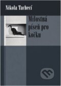 Kniha: Milostná píseň pro kočku (Nikola Tachecí). Eroika, 2003 Kniha: Milostná píseň pro kočku (Nikola Tachecí). Eroika, 2003