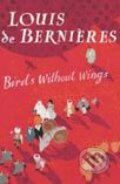 Kniha: Birds Without Wings (mäkká väzba) (Louis de Bernières). Random House, 2005 Kniha: Birds Without Wings (mäkká väzba) (Louis de Bernières). Random House, 2005