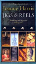 Kniha: Jigs and Reels (Joanne Harris). Black Swan, 2005 Kniha: Jigs and Reels (Joanne Harris). Black Swan, 2005