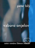 Kniha: Vzbura anjelov (Peter Bilý). Slovenský spisovateľ, 2005 Kniha: Vzbura anjelov (Peter Bilý). Slovenský spisovateľ, 2005