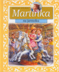 Kniha: Martinka na jarmoku (Gilbert Delahaye a Marcel Marlier). Casterman, 2003 Kniha: Martinka na jarmoku (Gilbert Delahaye a Marcel Marlier). Casterman, 2003