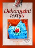 Kniha: Dekorování textilu (Lucie Kyselová). Computer Press, 2005 Kniha: Dekorování textilu (Lucie Kyselová). Computer Press, 2005
