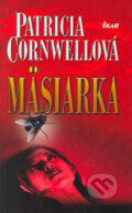 Kniha: Mäsiarka (Patricia Cornwell). Ikar, 2005 Kniha: Mäsiarka (Patricia Cornwell). Ikar, 2005