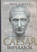 Kniha: Caesar imperátor (Max Gallo). BB/art, 2005 Kniha: Caesar imperátor (Max Gallo). BB/art, 2005