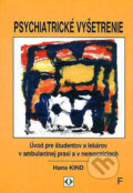 Kniha: Psychiatrické vyšetrenie (Hans Kind). Vydavateľstvo F, 1997 Kniha: Psychiatrické vyšetrenie (Hans Kind). Vydavateľstvo F, 1997