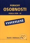 Kniha: Poruchy osobnosti - podľa DSM-IV - vysvetlené (David J. Robinson). Vydavateľstvo F, 2001 Kniha: Poruchy osobnosti - podľa DSM-IV - vysvetlené (David J. Robinson). Vydavateľstvo F, 2001