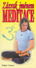 Kniha: Zázrak jménem meditace (Edgar Cayce). Eko-konzult, 2007 Kniha: Zázrak jménem meditace (Edgar Cayce). Eko-konzult, 2007