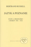 Kniha: Jazyk a poznanie (Bertrand Russell). Kalligram, 2005 Kniha: Jazyk a poznanie (Bertrand Russell). Kalligram, 2005