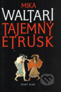 Kniha: Tajemný Etrusk (Mika Waltari). Český klub, 2005 Kniha: Tajemný Etrusk (Mika Waltari). Český klub, 2005