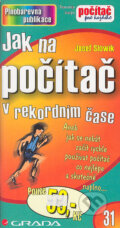 Kniha: Jak na počítač v rekordním čase (Josef Slowík). Grada, 2005 Kniha: Jak na počítač v rekordním čase (Josef Slowík). Grada, 2005