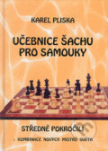 Kniha: Učebnice šachu pro samouky - středně pokročilí (Karel Pliska), 2005 Kniha: Učebnice šachu pro samouky - středně pokročilí (Karel Pliska), 2005