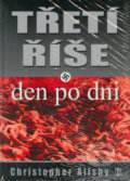 Kniha: Třetí říše - Den po dni (Christopher Ailsby). Naše vojsko CZ, 2005 Kniha: Třetí říše - Den po dni (Christopher Ailsby). Naše vojsko CZ, 2005