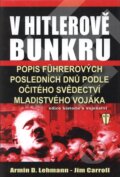 Kniha: V Hitlerově bunkru (Armin Lehmann D. a Tim Carroll). Naše vojsko CZ, 2005 Kniha: V Hitlerově bunkru (Armin Lehmann D. a Tim Carroll). Naše vojsko CZ, 2005