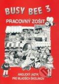 Kniha: Busy Bee 3: Pracovný zošit (Mária Matoušková a kolektív), 2004 Kniha: Busy Bee 3: Pracovný zošit (Mária Matoušková a kolektív), 2004