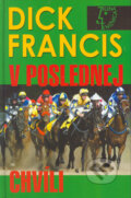 Kniha: V poslednej chvíli (Dick Francis). Slovenský spisovateľ, 2005 Kniha: V poslednej chvíli (Dick Francis). Slovenský spisovateľ, 2005