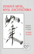 Kniha: Zenová mysl, mysl začátečníka (Šunrju Suzuki). Pragma, 1994 Kniha: Zenová mysl, mysl začátečníka (Šunrju Suzuki). Pragma, 1994