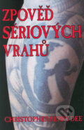Kniha: Zpověď sériových vrahů (Christopher Berry-Dee). Koala, 2004 Kniha: Zpověď sériových vrahů (Christopher Berry-Dee). Koala, 2004