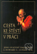 Kniha: Cesta ke štěstí v práci (Dalajláma a Howard C. Cutler). Pragma, 2005 Kniha: Cesta ke štěstí v práci (Dalajláma a Howard C. Cutler). Pragma, 2005