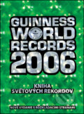 Kniha: GUINNESS WORLD RECORDS 2006 - Kniha svetových rekordov (Slovart). Slovart, 2005 Kniha: GUINNESS WORLD RECORDS 2006 - Kniha svetových rekordov (Slovart). Slovart, 2005
