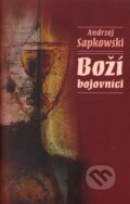 Kniha: Boží bojovníci (Andrzej Sapkowski). Slovart, 2005 Kniha: Boží bojovníci (Andrzej Sapkowski). Slovart, 2005