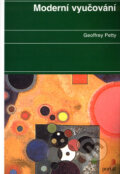 Kniha: Moderní vyučování (Geoffrey Petty). Portál, 2004 Kniha: Moderní vyučování (Geoffrey Petty). Portál, 2004