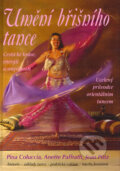 Kniha: Umění břišního tance (Autorský kolektív). Rybka Publishers, 2005 Kniha: Umění břišního tance (Autorský kolektív). Rybka Publishers, 2005