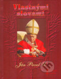 Kniha: Vlastnými slovami (Karol Wojtyla - svätý Ján Pavol II.). Dobrá kniha, 2005 Kniha: Vlastnými slovami (Karol Wojtyla - svätý Ján Pavol II.). Dobrá kniha, 2005