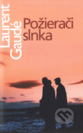 Kniha: Požierači slnka (Laurent Gaudé). Slovart, 2005 Kniha: Požierači slnka (Laurent Gaudé). Slovart, 2005
