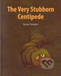 The Very Stubborn Centipede - Susan Snyder, Kotzig Publishing, 2005