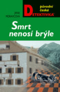 Kniha: Smrt nenosí brýle (Jana Moravcová). Moba, 2005 Kniha: Smrt nenosí brýle (Jana Moravcová). Moba, 2005