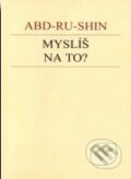 Kniha: Myslíš na to? (Abd-ru-shin). Efezus, 2004 Kniha: Myslíš na to? (Abd-ru-shin). Efezus, 2004
