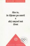Kniha: Ako to, že žijeme po smrti a aký zmysel má život (Richard Steinpach). Efezus, 2003 Kniha: Ako to, že žijeme po smrti a aký zmysel má život (Richard Steinpach). Efezus, 2003
