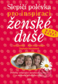 Kniha: Slepičí polévka pro inspiraci ženské duše (Jack Canfield, Mark Victor Hansen a Stephanie Marston). Práh, 2005 Kniha: Slepičí polévka pro inspiraci ženské duše (Jack Canfield, Mark Victor Hansen a Stephanie Marston). Práh, 2005