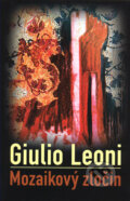 Kniha: Mozaikový zločin (Giulio Leoni). Slovart, 2005 Kniha: Mozaikový zločin (Giulio Leoni). Slovart, 2005