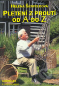 Kniha: Pletení z proutí od A do Z (Helena Šefeldová). Sobotáles, 2003 Kniha: Pletení z proutí od A do Z (Helena Šefeldová). Sobotáles, 2003