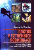 Kniha: Doktor v extrémních podmínkách (Kenneth Kamler). Brána, 2005 Kniha: Doktor v extrémních podmínkách (Kenneth Kamler). Brána, 2005
