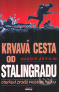 Kniha: Krvavá cesta od Stalingradu (Mansur Abdulin). Jota, 2007 Kniha: Krvavá cesta od Stalingradu (Mansur Abdulin). Jota, 2007