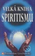 Velká kniha o spiritismu - Przemyslaw Grzybowski, Alpress, 2005