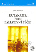 Eutanazie, nebo paliativní péče? - Marta Munzarová, Grada, 2005