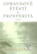 Kniha: Opravdové štěstí a prosperita (Shakti Gawain). Pragma, 2005 Kniha: Opravdové štěstí a prosperita (Shakti Gawain). Pragma, 2005