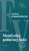 Kniha: Metafyzika pohlavnej lásky (Arthur Schopenhauer). Kalligram, 2004 Kniha: Metafyzika pohlavnej lásky (Arthur Schopenhauer). Kalligram, 2004