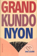 Kniha: Grand Kundonyon (Jan Cézar). Jota, 2005 Kniha: Grand Kundonyon (Jan Cézar). Jota, 2005