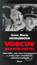 Kniha: Vůdcův nejlepší přítel (Anna Maria Sigmund). Ikar CZ, 2005 Kniha: Vůdcův nejlepší přítel (Anna Maria Sigmund). Ikar CZ, 2005
